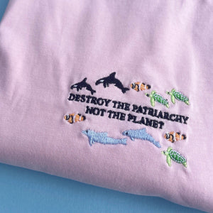Destroy the Patriarchy not the Planet Tshirt
