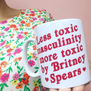 Britney Spears Toxic Masculinity Mug, Tea Please, Feminist Mug