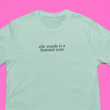 Load image into Gallery viewer, Elle Woods is a feminist icon tshirt