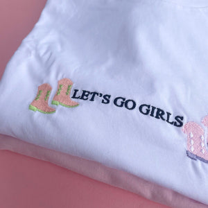 Let's Go Girls Tshirt Embroidered by Tea Please