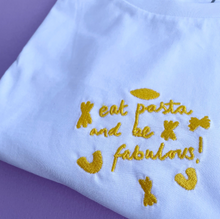 Load image into Gallery viewer, Eat Pasta and be Fabulous Tshirt