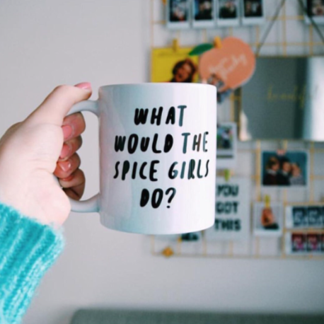 What would the Spice Girls do? Mug, Tea Please