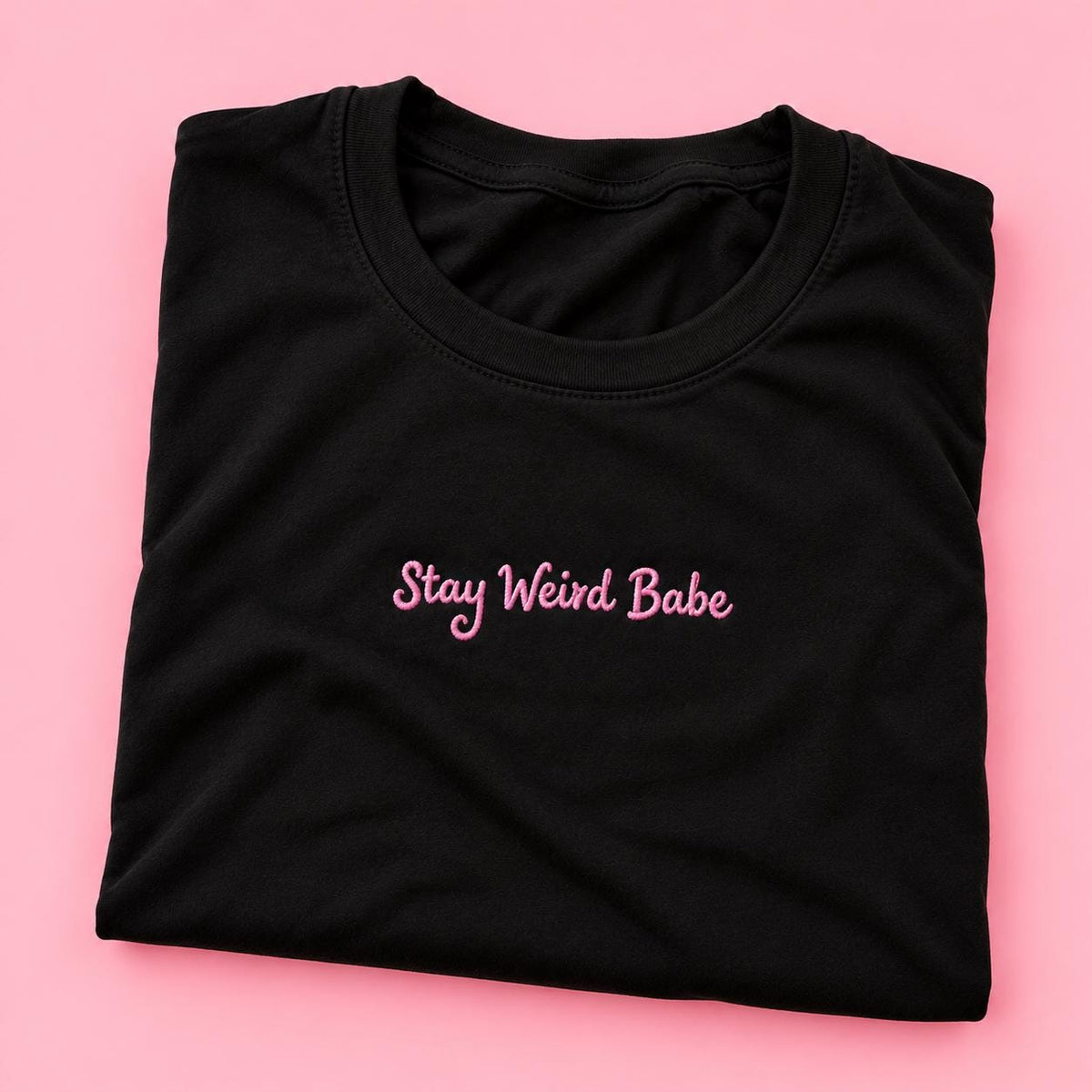 Stay Weird Babe T-Shirt